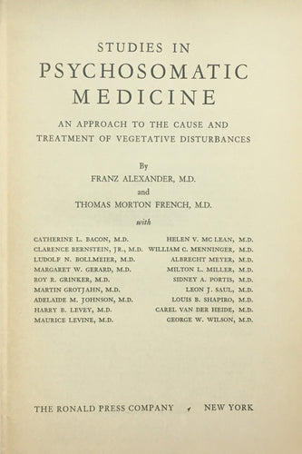 Studies in Psychosomatic Medicine: An Approach to the Cause and Treatment of Vegetative Disturbances