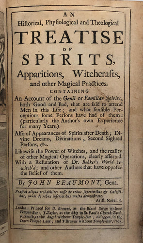 An historical, physiological and theological treatise of spirits, apparitions, witchcrafts, and other magical practices, With a refutation of Dr. Bekker's World bewitch'd; and other authors that have opposed the belief in them.