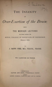 The insanity of over-exertion of the brain : being the Morison lectures delivered before the Royal College of Physicians of Edinburgh, session 1894