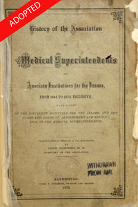 History of the Association of Medical Superintendents of American Institutions for the Insane, from 1844 to 1874, inclusive.