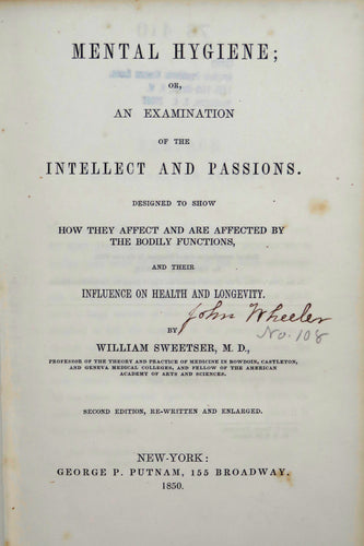 Mental hygiene; or, An examination of the intellect and passions, designed to illustrate their influence on health and the duration of life