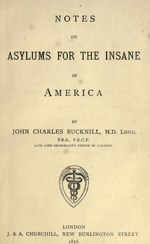 Notes on the asylums for the insane in America