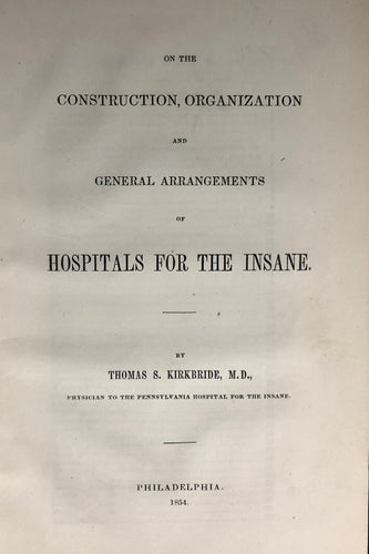 On the construction, organization, and general arrangements of hospitals for the insane