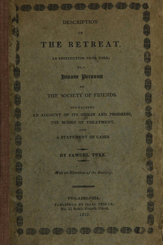 Description of the Retreat, an institution near York, for insane persons of the Society of Friends