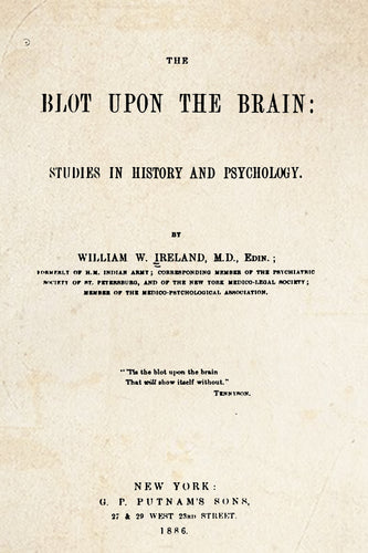 The blot upon the brain : studies in history and psychology