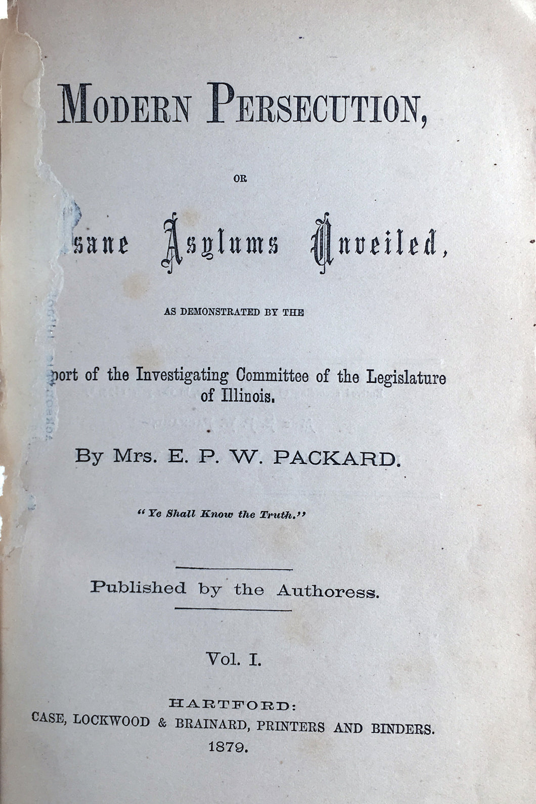 Modern persecution, or Insane asylums unveiled, as demonstrated by the report of the Investigating Committee of the Legislature of Illinois