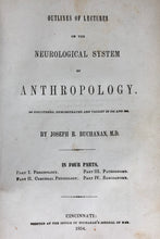 Load image into Gallery viewer, Outlines of lectures on the neurological system of anthropology, as discovered, demonstrated and taught in 1841 and 1842