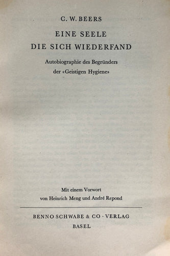 Eine Seele, die sich wiederfand. Autobiographie des Begrunders der Geistigen Hygiene